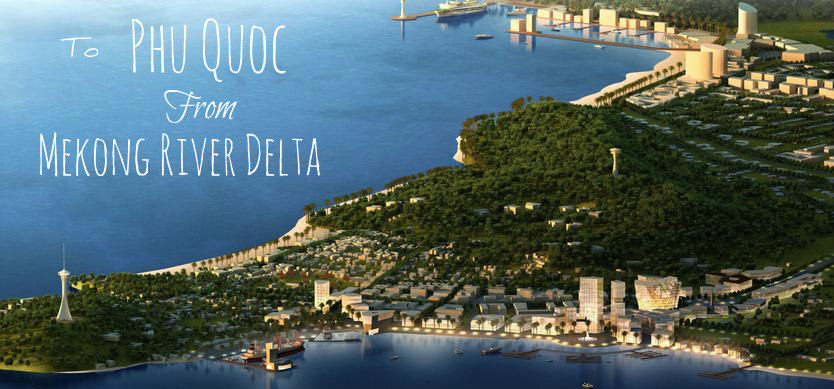 How To Travel To Phu Quoc From Mekong River Delta