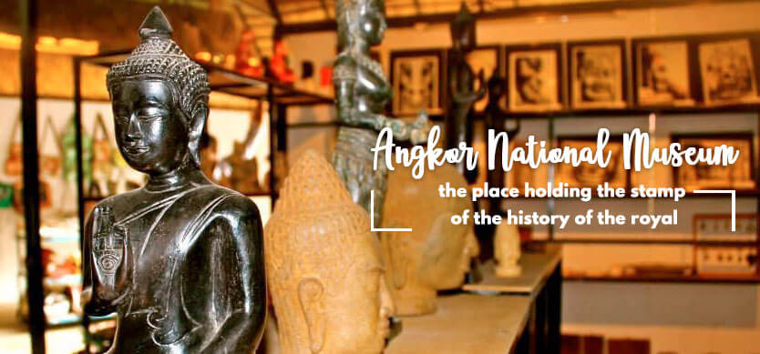 Angkor National Museum - the place holding the stamp of the history of the royal