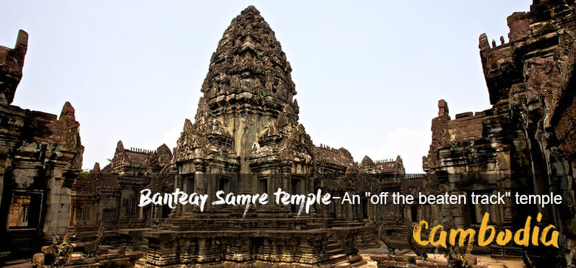 Banteay Samre Temple- An “Off The Beaten Track” Temple, Cambodia