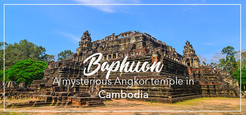Baphuon –  a mysterious Angkor temple in Cambodia