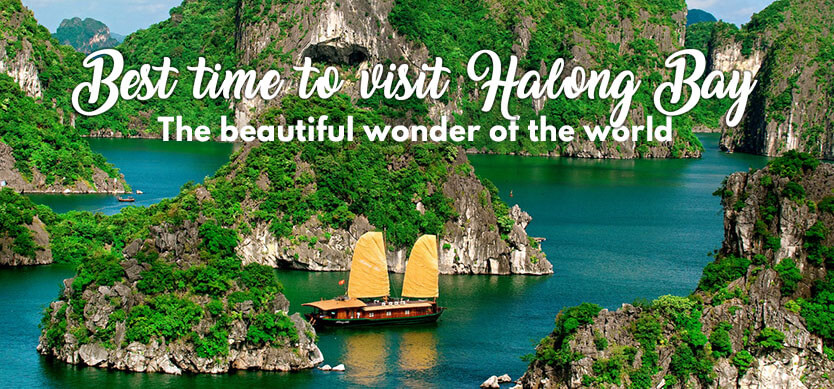 Best time to visit Halong Bay - the beautiful wonder of the world