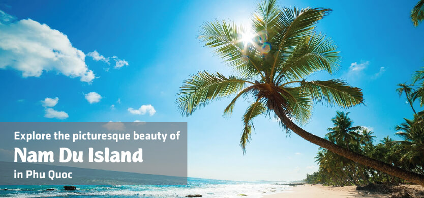 Explore the picturesque beauty of Nam Du Island in Phu Quoc