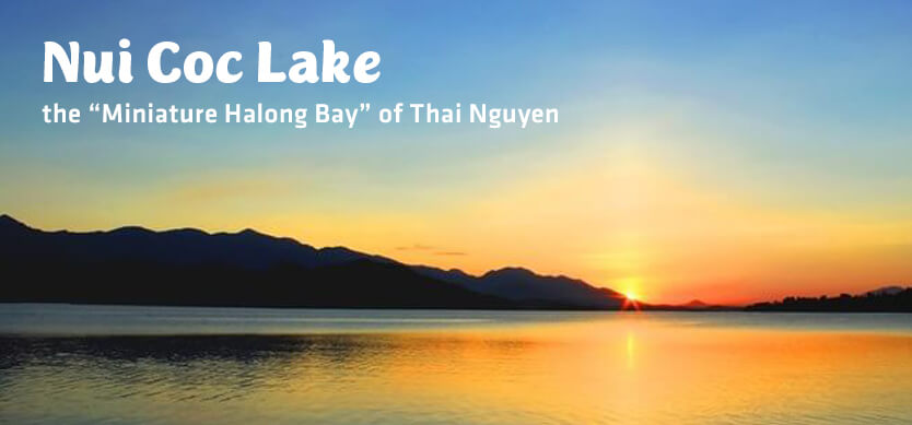 Nui Coc Lake - the “Miniature Halong Bay” of Thai Nguyen