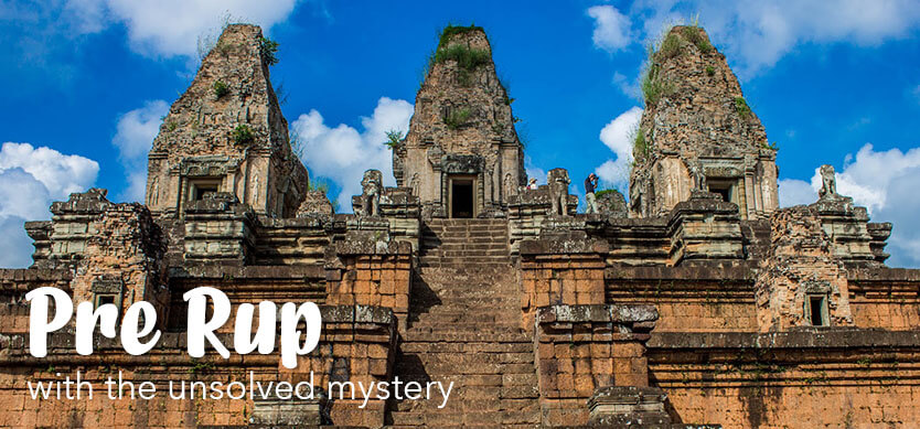 Pre Rup with the unsolved mystery