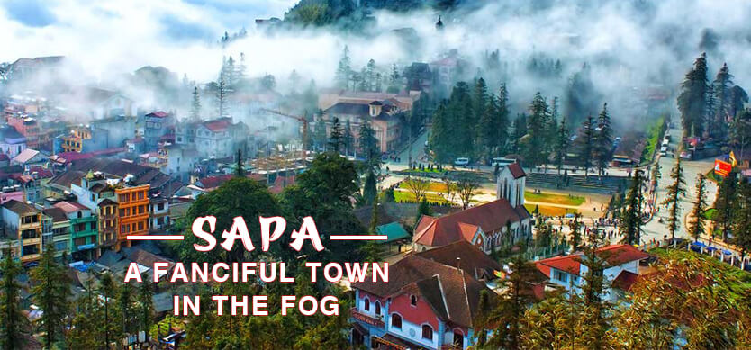Explore Sapa - A fanciful foggy town