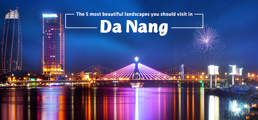 The 5 most beautiful landscapes you should visit in Da Nang