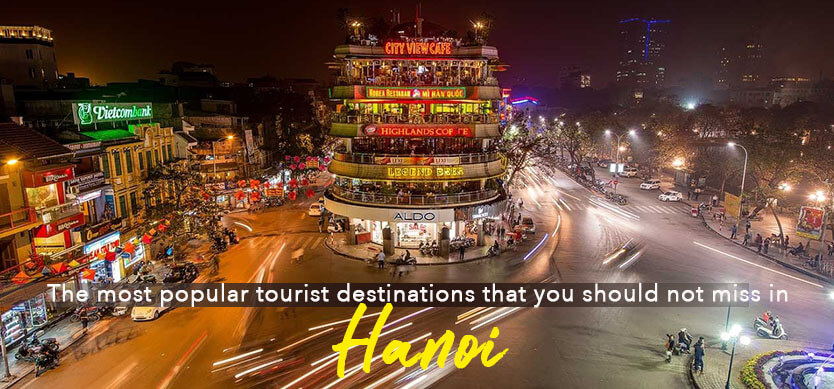 The most popular tourist destinations that you shouldnâ€™t miss in Hanoi