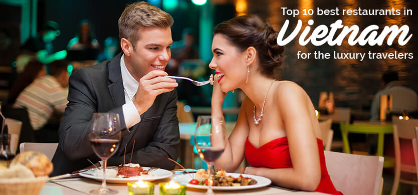 Top 10 Restaurants In Vietnam For Luxury Travelers