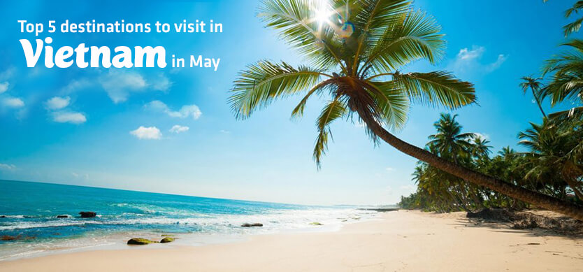 Top 5 Destinations To Visit In Vietnam In May