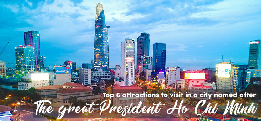Top 6 attractions in a city named after the great President Ho Chi Minh (Editorâ€™s choice)