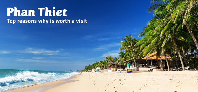 Top reasons why Phan Thiet is worth a visit