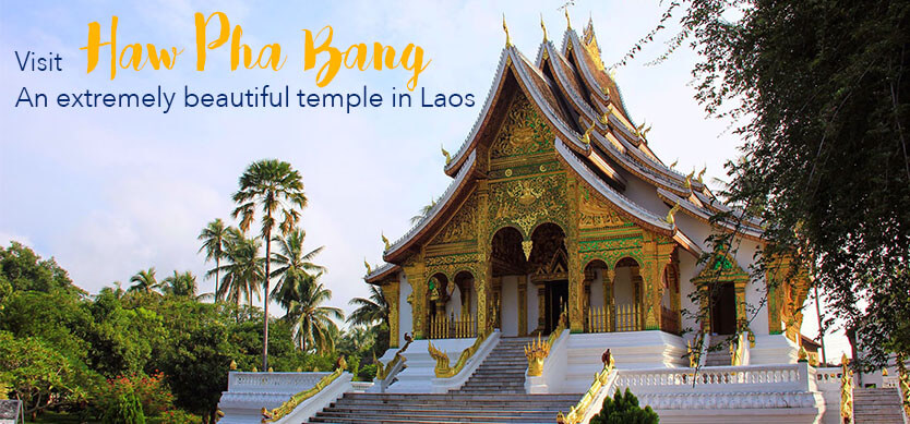 Visit Haw Pha Bang - an extremely beautiful temple in Laos