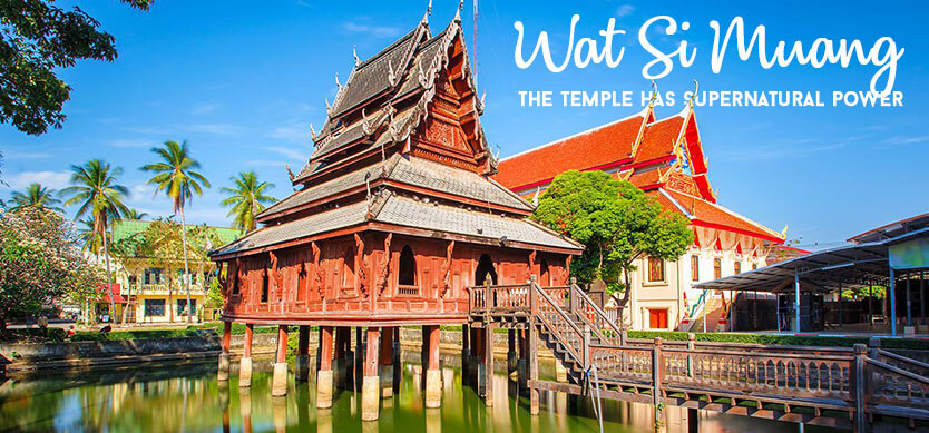 Wat Si Muang – the temple has supernatural power
