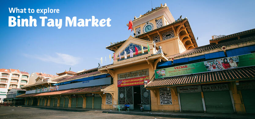 What to explore Binh Tay Market?